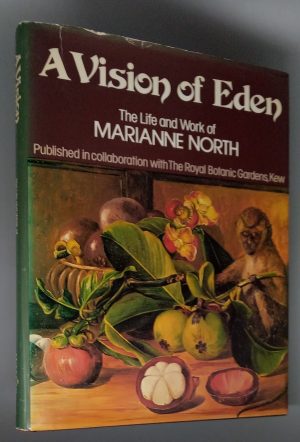 A Vision of Eden: The Life and Work of Marianne North