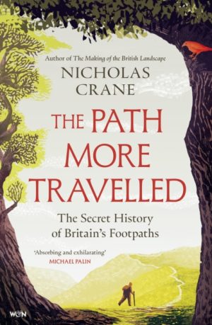 The Path More Travelled: The Secret History of Britain's Footpaths