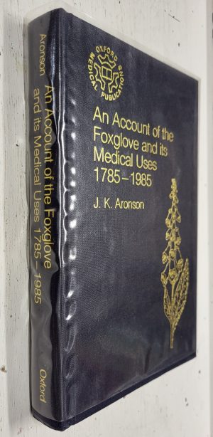 An Account of the Foxglove and its Medical Uses 1785-1985