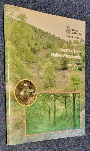 Creating New Native Woodlands; Forestry Commission Bulletin no. 112