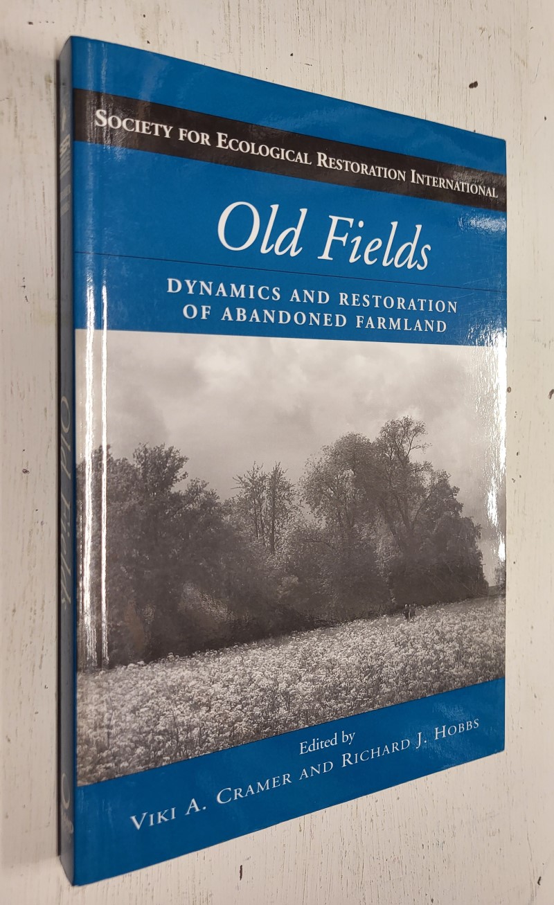 Old Fields: Dynamics and restoration of abandoned farmland