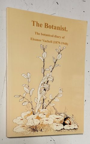 The Botanist: The botanical diary of Eleanor Vachell (1879-1948)