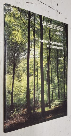 Natural Regeneration of Broadleaves; Forestry Commission Bulletin #78