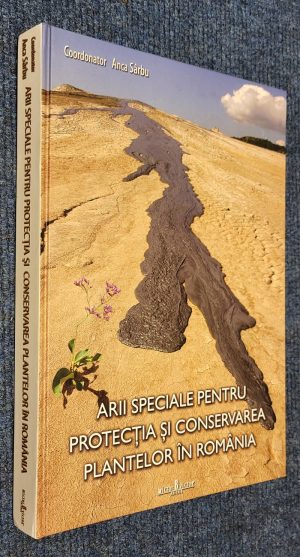 Arii speciale pentru protecția și conservarea plantelor România [Special Protected Areas for Plant Conservation in Romania]