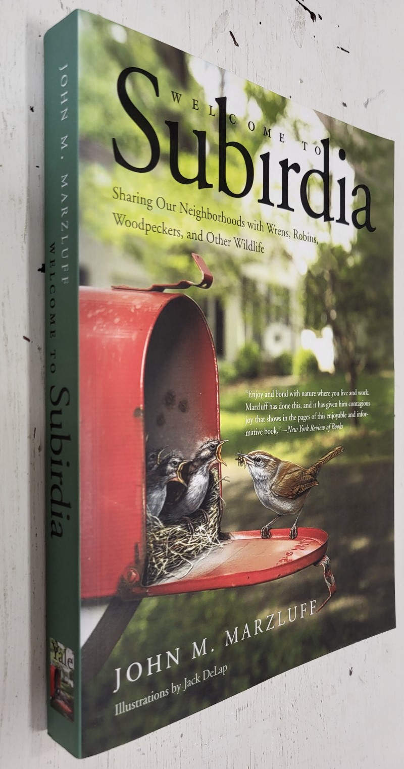 Welcome to Subirdia: Sharing Our Neighborhoods With Wrens, Robins, Woodpeckers, and Other Wildlife