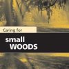 Front cover of Caring for small woods