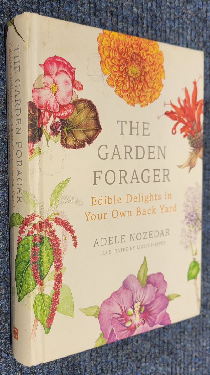 The Garden Forager: Edible Delights in your Own Back Yard