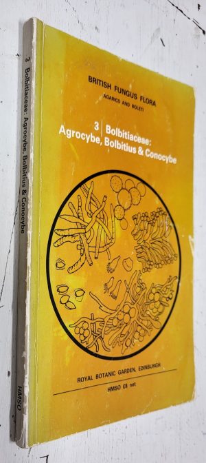 British Fungus Flora Vol. 3: Bolbitiaceae: Agrocybe, Bolbitius & Conocybe