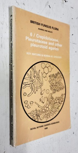 British Fungus Flora Vol. 6: Crepidotaceae, Pleurotaceae and other pleurotoid agarics