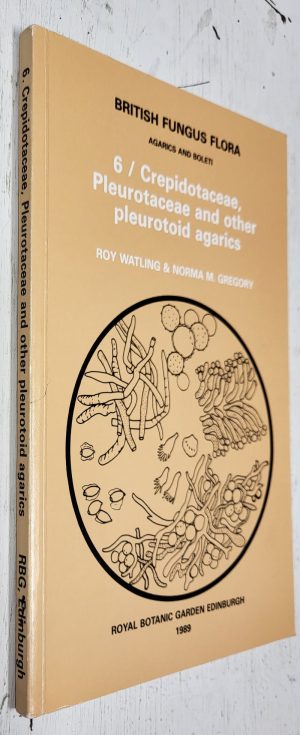 British Fungus Flora Vol. 6: Crepidotaceae, Pleurotaceae and other pleurotoid agarics