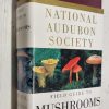 National Audubon Society Field Guide to North American Mushrooms