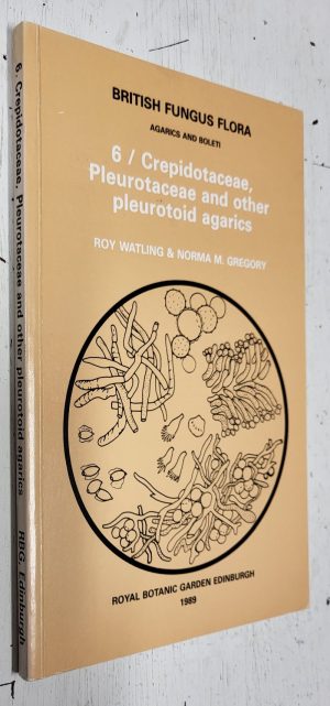British Fungus Flora Vol. 6: Crepidotaceae, Pleurotaceae and other pleurotoid agarics