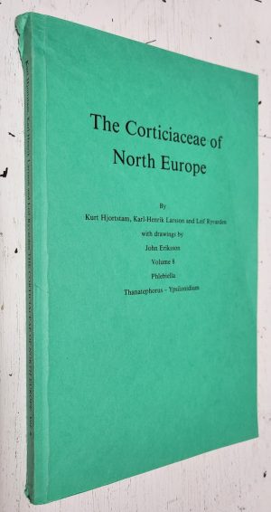 The Corticiaceae of North Europe Vol. 8: Phlebiella, Thanatephorus - Ypsilonidium