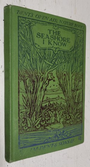 The Seashore I Know [Dent's Open-Air Nature Books]
