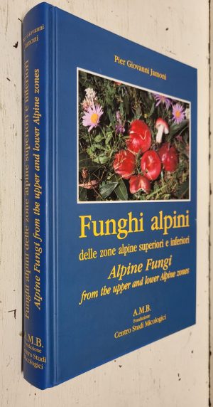 Funghi Alpini delle zone Alpine superiori e inferiori / Alpine Fungi from the upper and lower Alpine zones