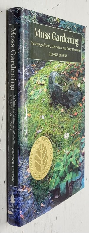 Moss Gardening: Including Lichens, Liverworts and Other Miniatures
