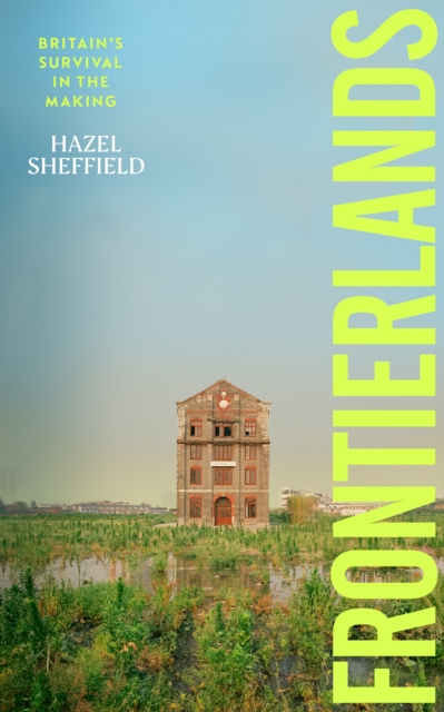 Frontierlands : Britain’s Survival in the Making