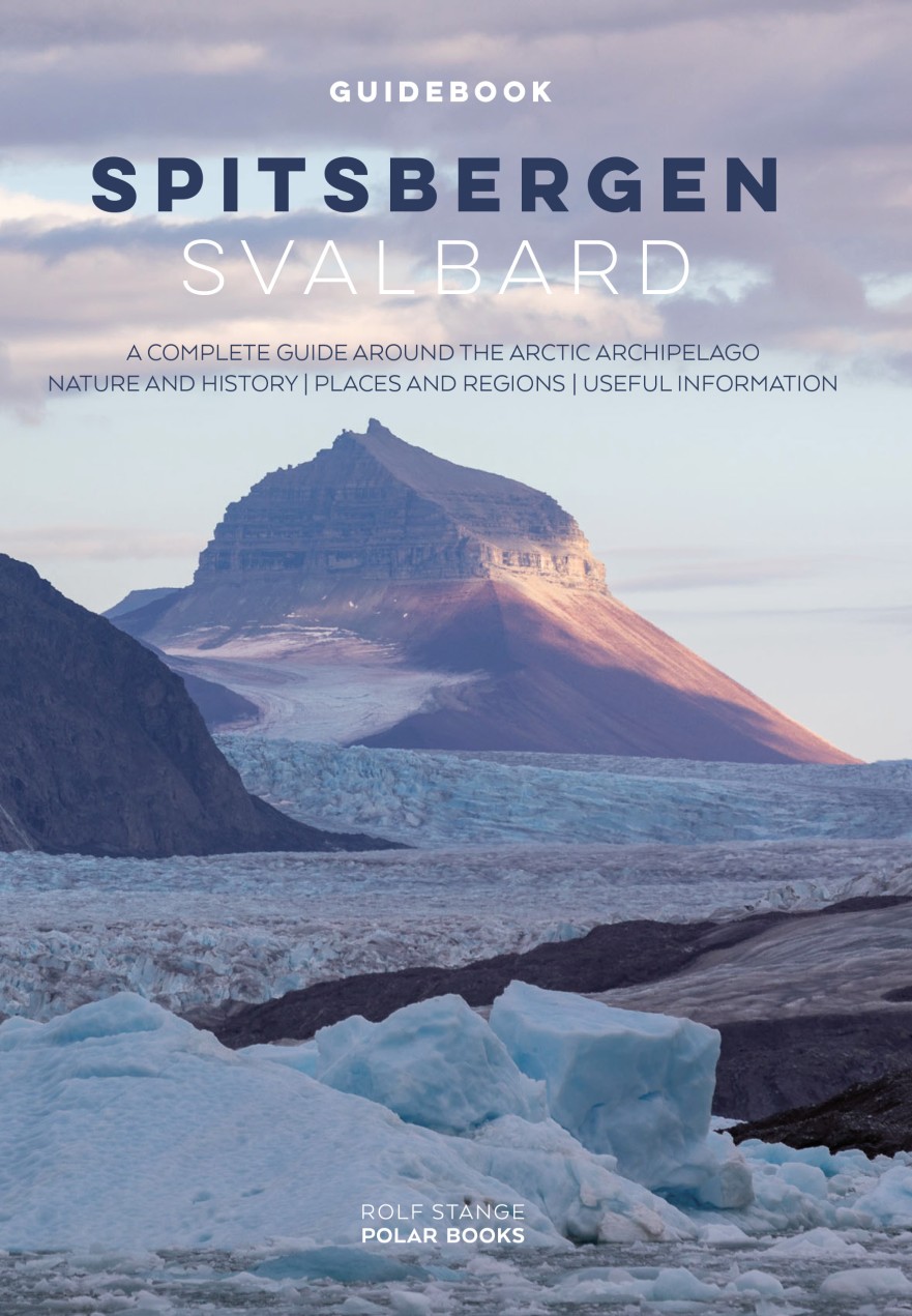 Spitsbergen - Svalbard: A Complete Guide Around the Arctic Archipelago
