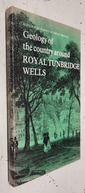 Geology of the Country around Royal Tunbridge Wells: Explanation of one-inch geological sheet 303, new series