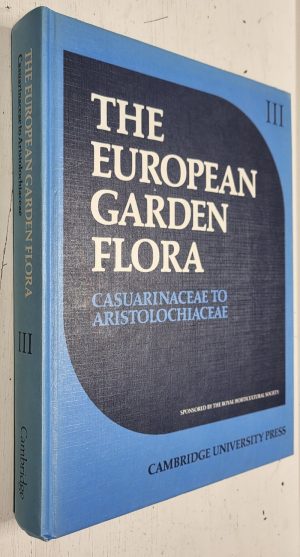The European Garden Flora, volume 3: Casuarinaceae to Aristolochiaceae
