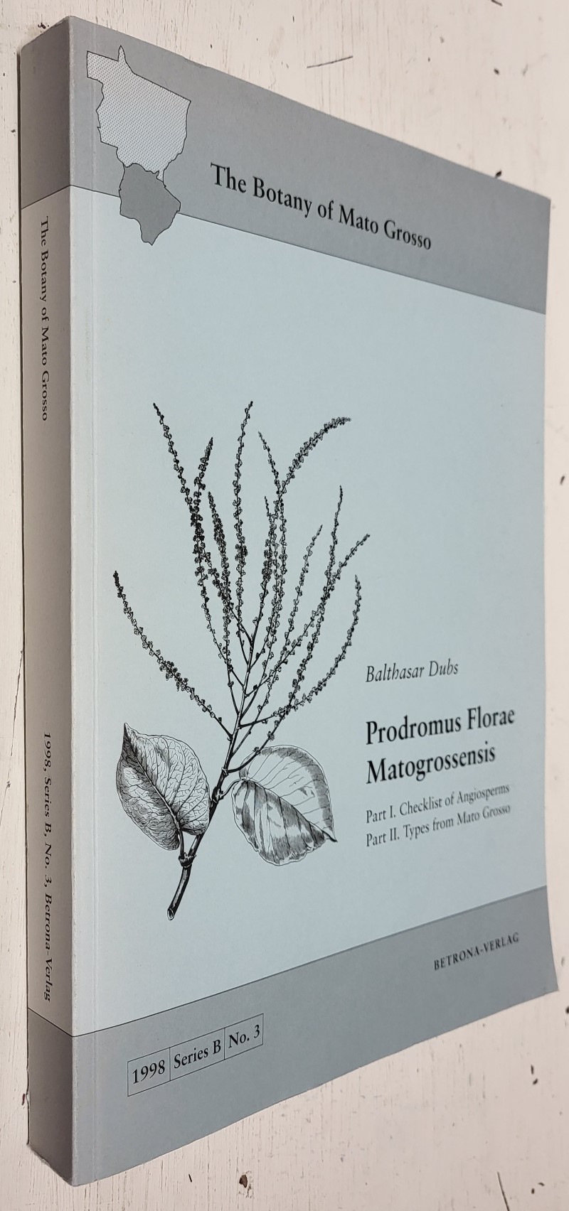 The Botany of Mato Grosso: Prodromus Florae Matogrossensis (Series B, No. 3)