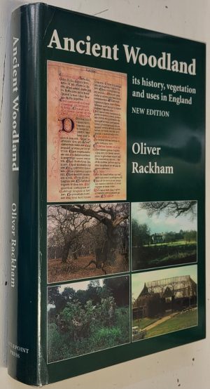 Ancient Woodland: Its History, Vegetation and Uses in England