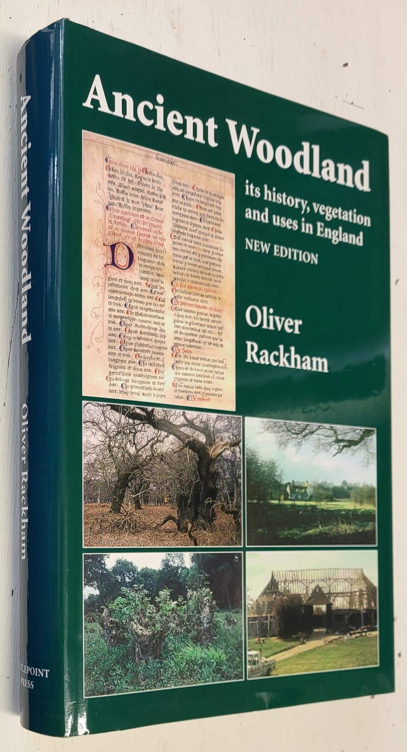 Ancient Woodland: Its History, Vegetation and Uses in England