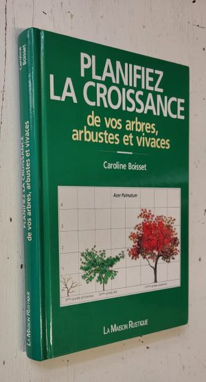 Planifiez La Croissance [Plant Growth Planner]: de vos arbres, arbustes et vivaces