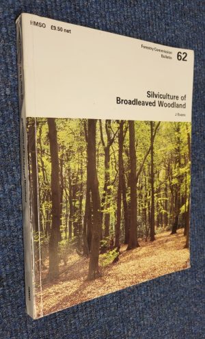 Silviculture of Broadleaved Woodlands; Forestry Commission Bulletin no. 62