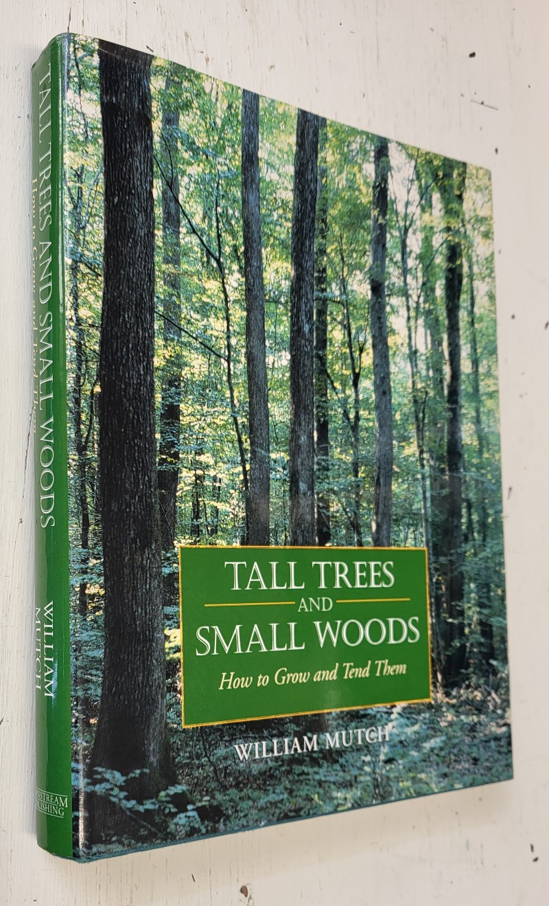 Tall Trees & Small Woods: How to Grow and Tend Them