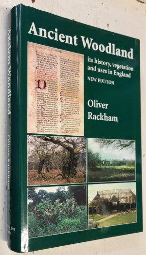 Ancient Woodland: Its History, Vegetation and Uses in England