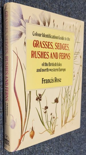 Grasses, Sedges, Rushes and Ferns of the British Isles and North-western Europe