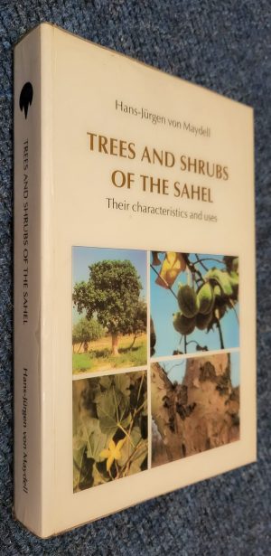 Trees And Shrubs Of The Sahel: Their characteristics and uses