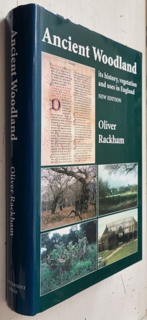 Ancient Woodland: Its History, Vegetation and Uses in England
