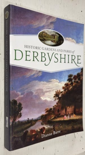 Historic Gardens and Parks of Derbyshire: Challenging Landscapes 1570-1920